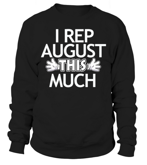 August birthday gift Sweatshirt Unisex