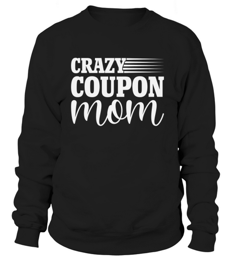 Crazy coupon mom Sweatshirt Unisex