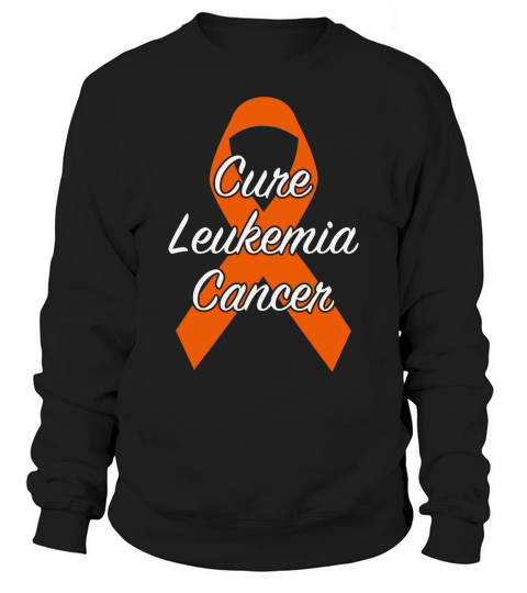 Cure Leukemia Cancer Sweatshirt Unisex