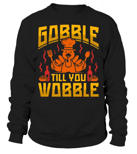 Gobble till you wobble Sweatshirt Unisex