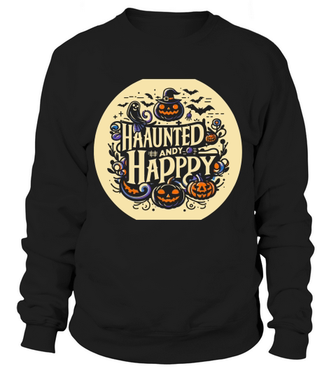 Haunted and Happy 2 Sweatshirt Unisex