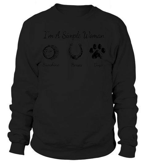 I’m A Simple Woman I Like Sunshine Horses And Dogs Shirt Sweatshirt Unisex