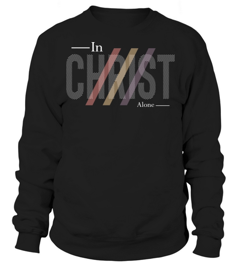 In Christ Alone 02 Sweatshirt Unisex