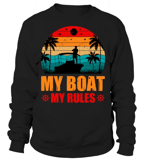 My Boat My Rules Fishing Lover T Shirt Design (1) Sweatshirt Unisex