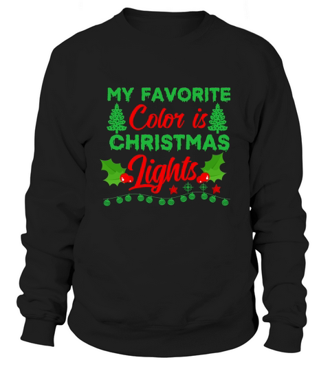 My Favorite Color is Christmas Lights  2 Sweatshirt Unisex