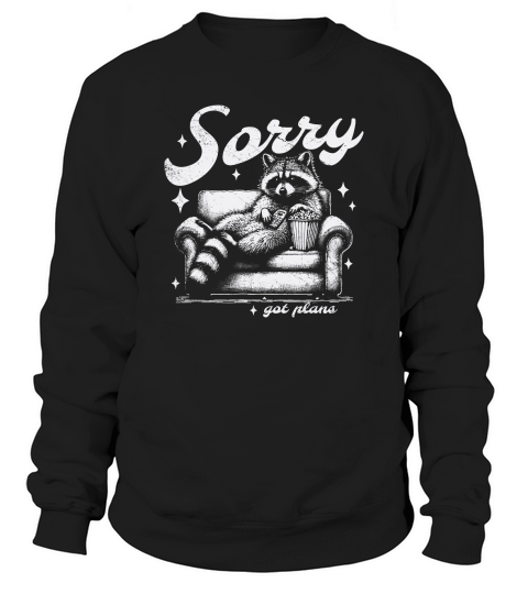 Sorry Got Plans Raccoon Sofa Popcorn D White GR Sweatshirt Unisex