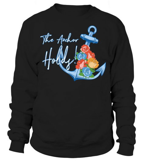 The Anchor Holds Floral Sweatshirt Unisex