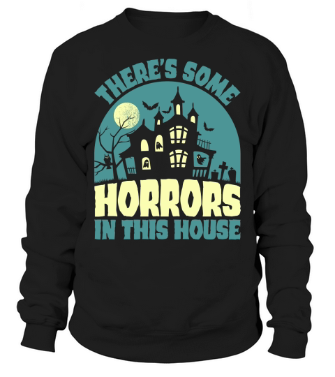 Theres Some Horrors In This House Sweatshirt Unisex