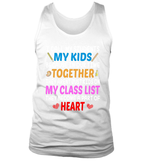 All My Student My Kids Because In Our Time Together They Arent Just Kids On My Class List Tank Top Unisex