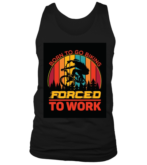 born to go biking forced to work camping 2 Tank Top Unisex