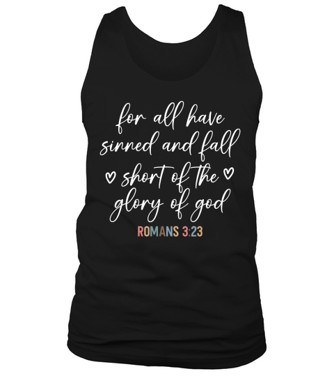 For all have sinned and fall shont of the glory of god Tank Top Unisex