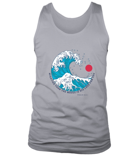 Mightier than the waves is his love for you Tank Top Unisex