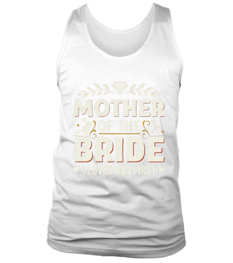 Mother Of The Bride I Love Her First Tank Top Unisex