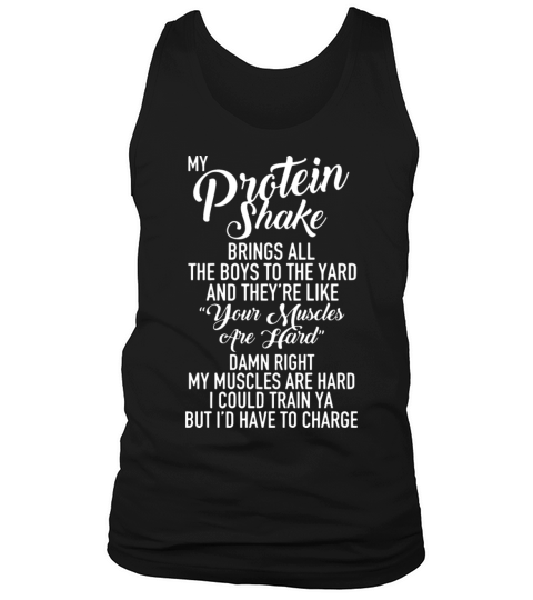 My protein shake bring all the boys to the yard an Tank Top Unisex
