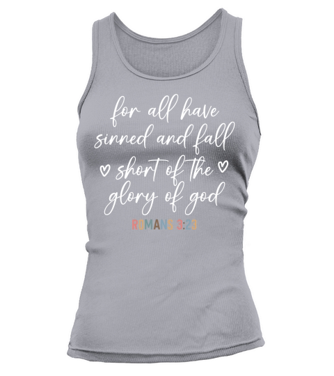For all have sinned and fall shont of the glory of god Tank top Woman