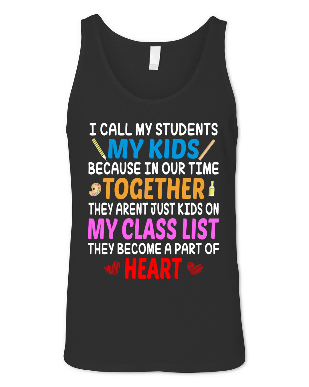 All My Student My Kids Because In Our Time Together They Arent Just Kids On My Class List Unisex Jersey Tank
