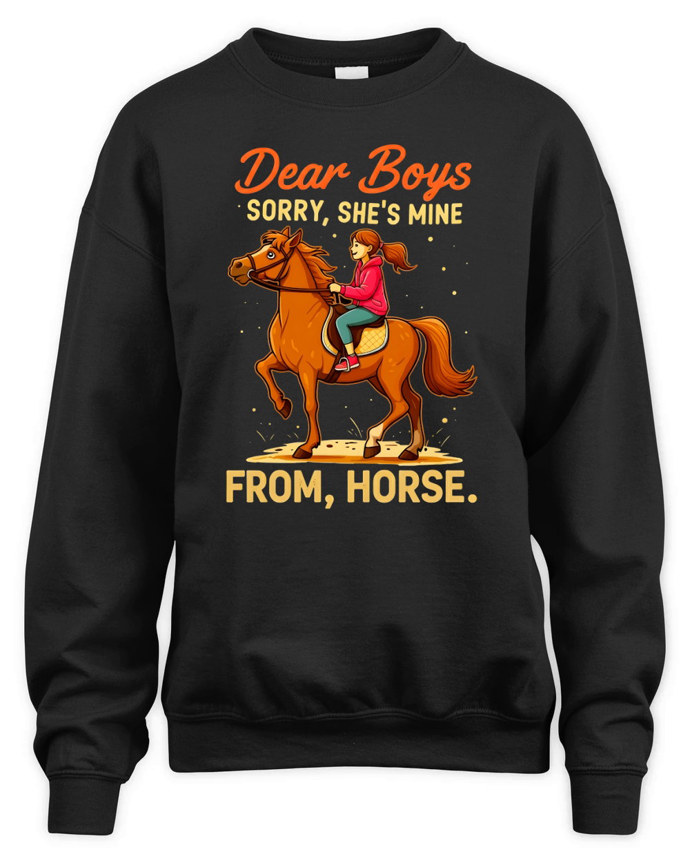 Dear Boys Sorry,Shes Mine From,Horse Unisex Premium Crewneck Sweatshirt