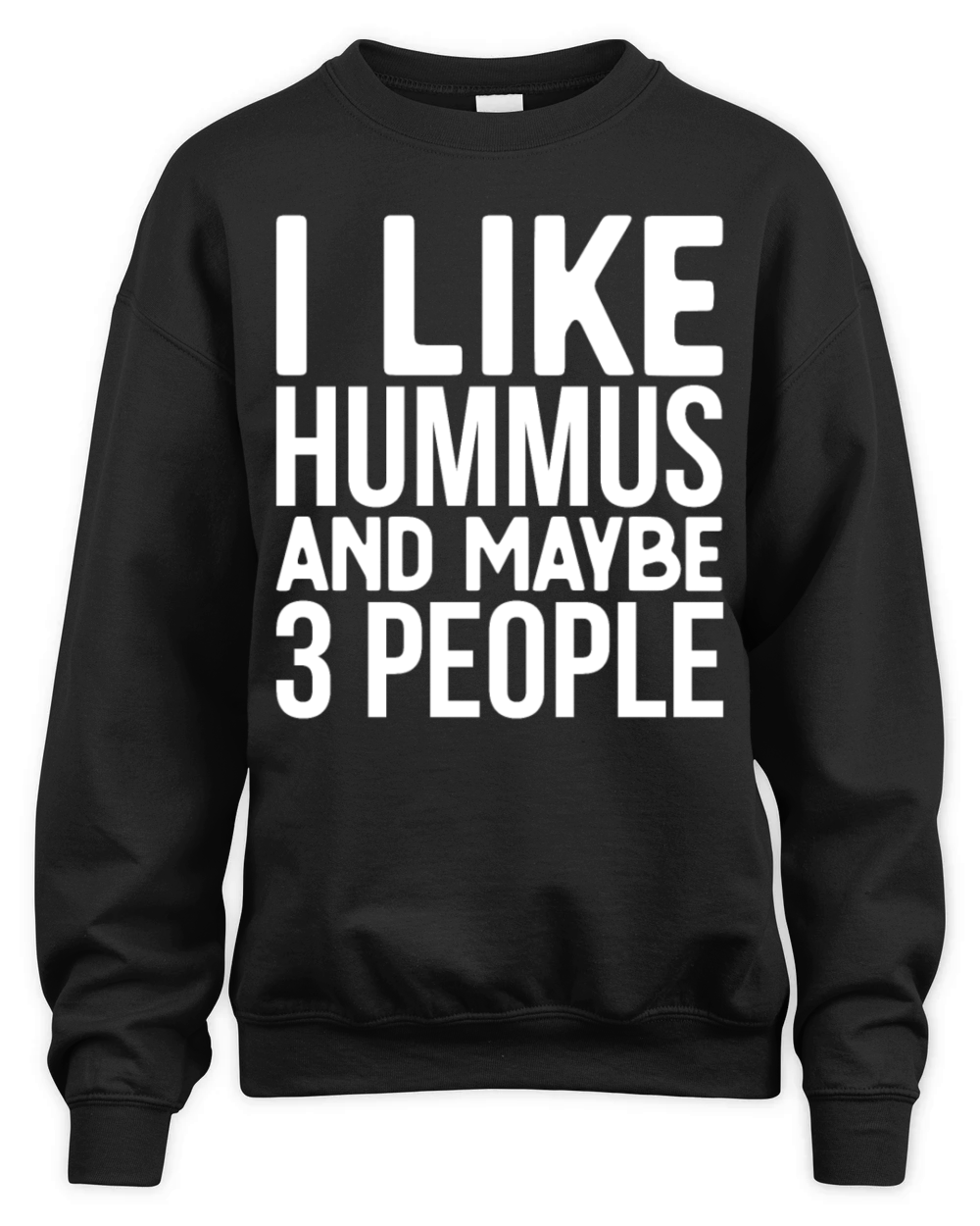 I Like Hummus And Maybe 3 People Unisex Premium Crewneck Sweatshirt