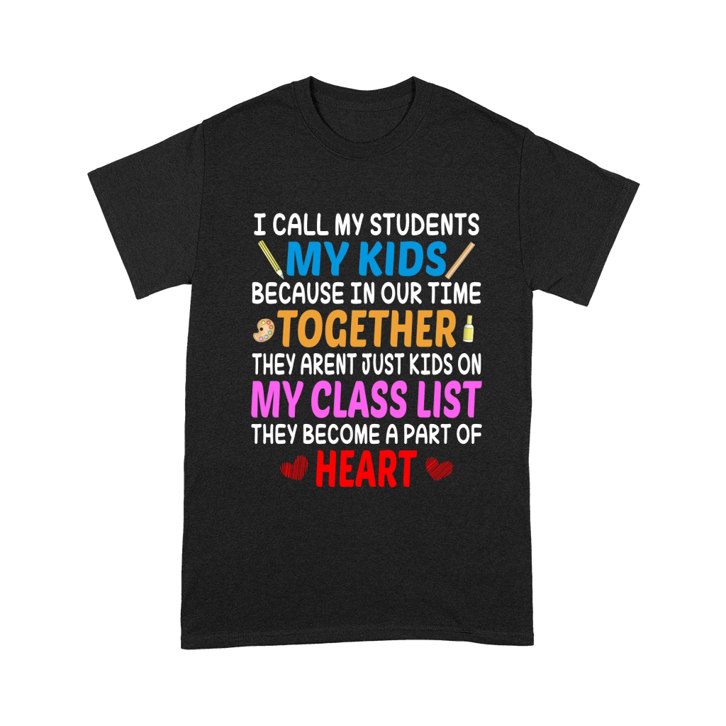 All My Student My Kids Because In Our Time Together They Arent Just Kids On My Class List Unisex T-Shirt