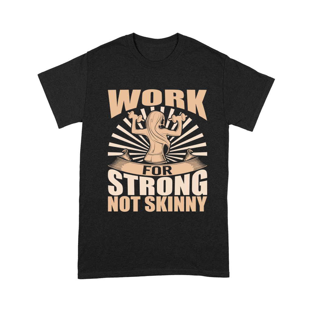 work for strong not skinny Unisex T-Shirt