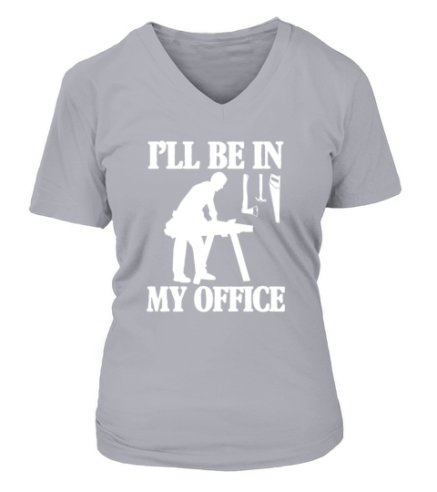 Ill Be In My Office Woodworker V-neck T-Shirt Woman