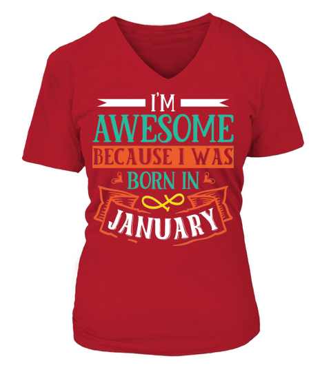 Im Awesome Because I Was Born In January V-neck T-Shirt Woman
