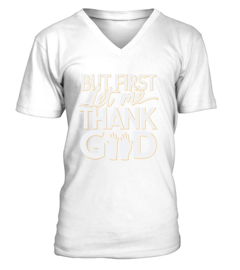 But First let me Thank Good V-Neck T-shirt