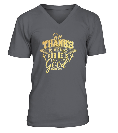 Give Thanks To The Lord For He Is Good V-Neck T-shirt