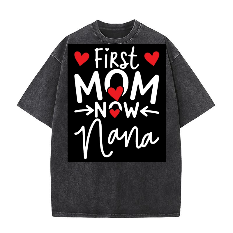 First mom now nana Washed T-Shirt