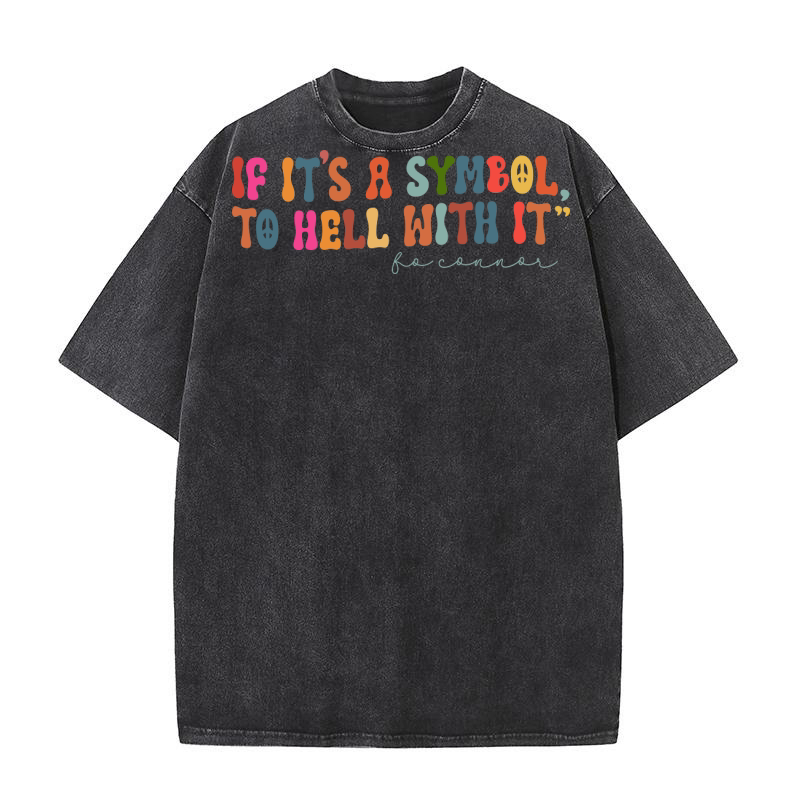if its a symbol to hell with it,   FO connor Washed T-Shirt