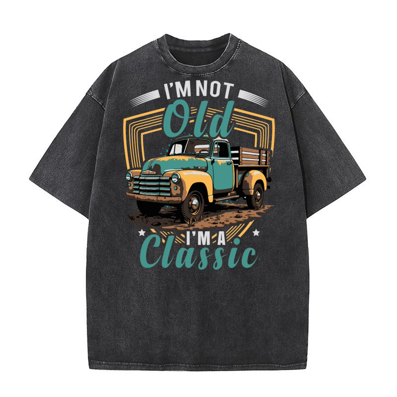 Im Not Old Im A Classic Washed T-Shirt