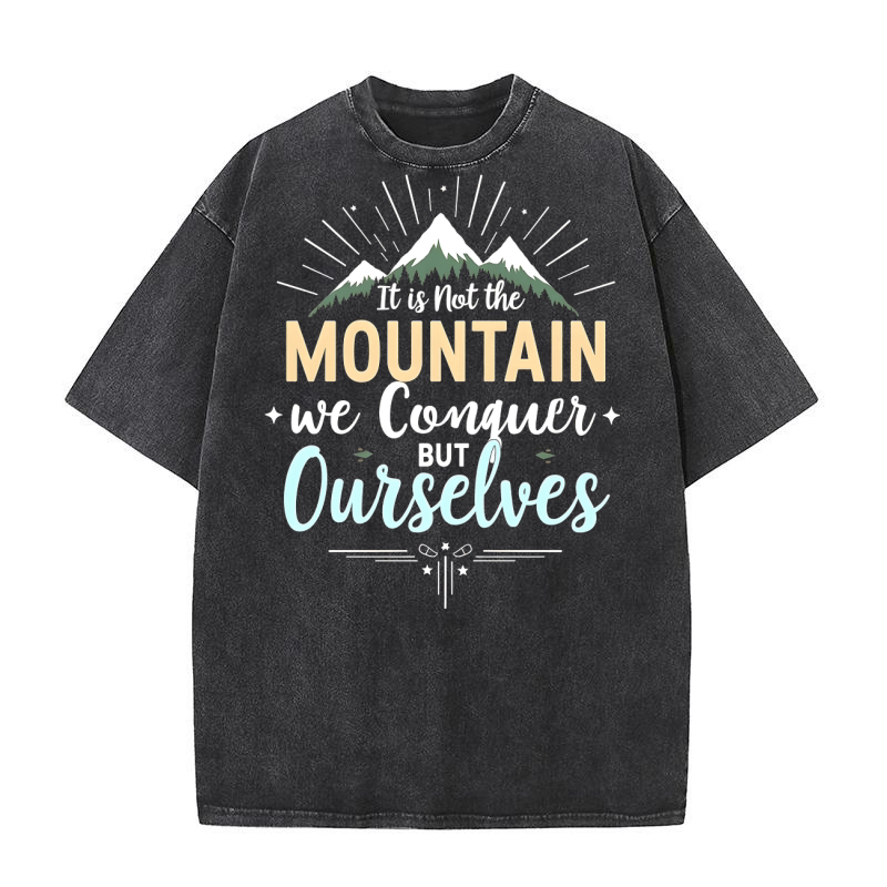 It Is Not Motivational We Conquer But Ourselves Washed T-Shirt