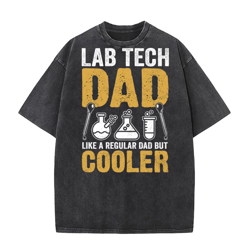 Lab Tech dad like a regular dad but cooler (7) Washed T-Shirt