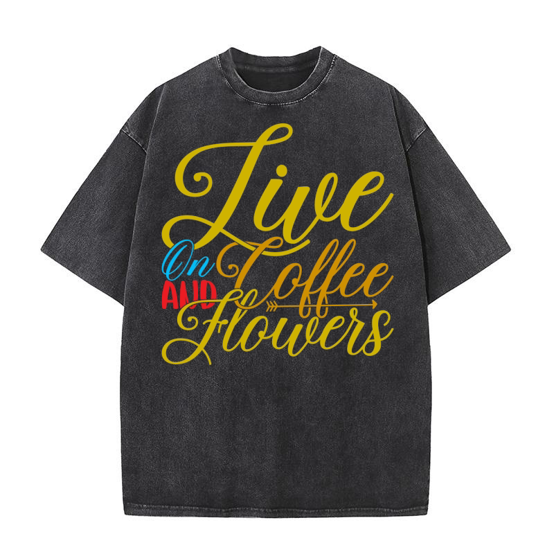 Live On Coffee And Flowers Washed T-Shirt