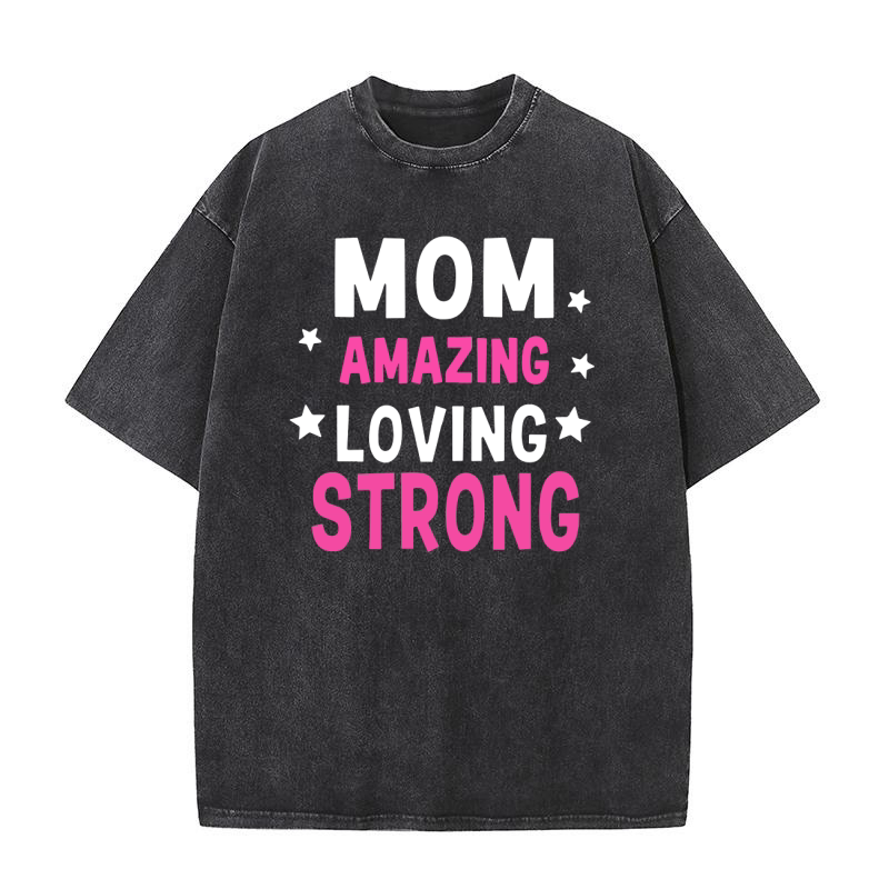 Mom amazing loving strong Washed T-Shirt