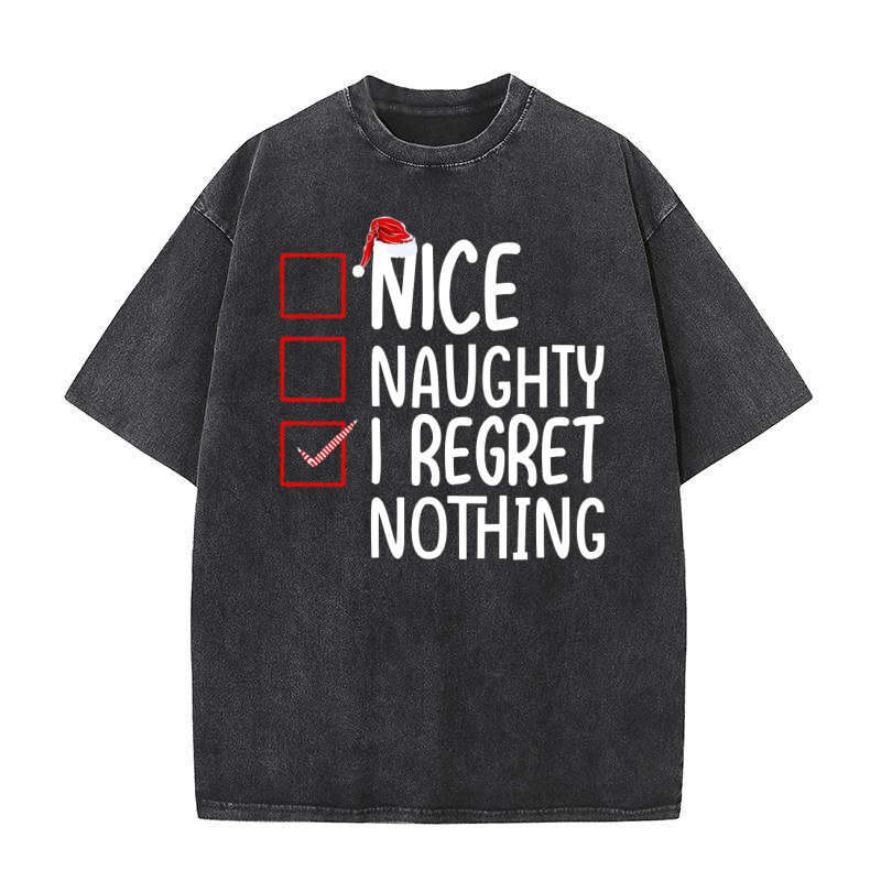 Nice naughty i regret nothing Washed T-Shirt