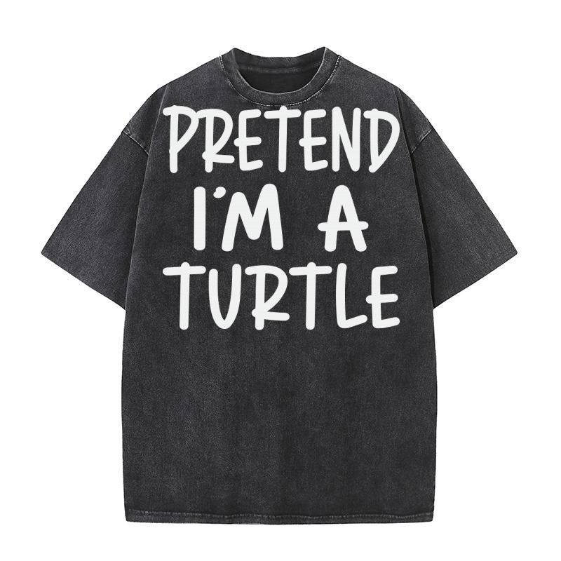 Pretend Im A Turtle Washed T-Shirt