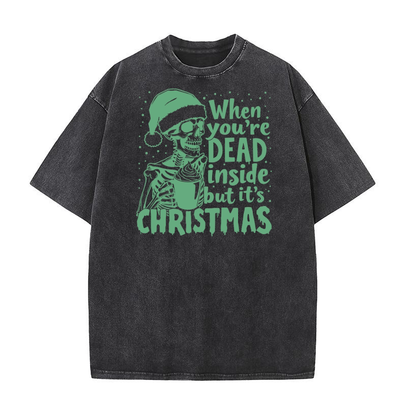 When youre dead inside but its christmas 02 Washed T-Shirt