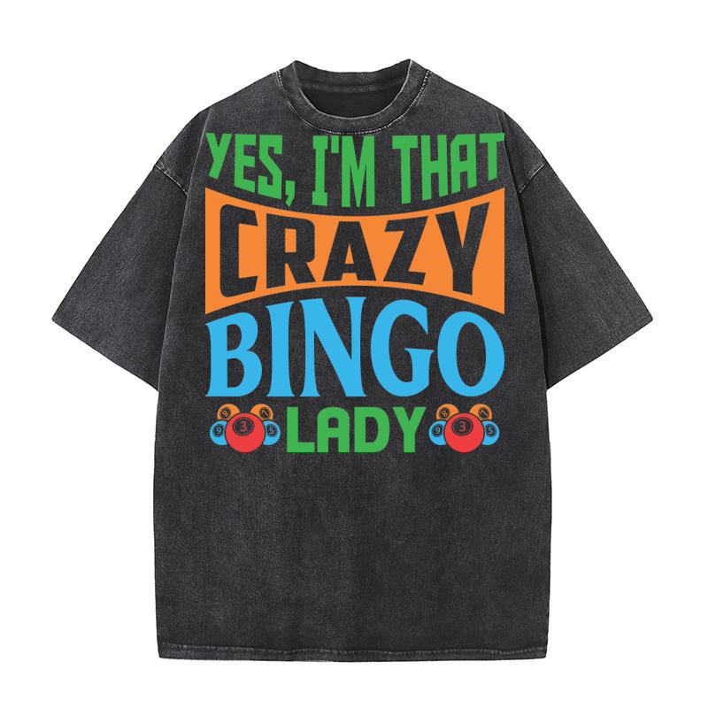 Yes, Im That Crazy Bingo Lady 03 Washed T-Shirt