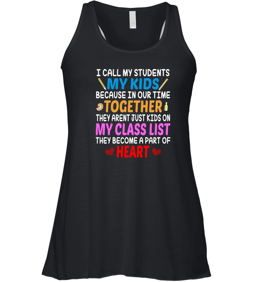 All My Student My Kids Because In Our Time Together They Arent Just Kids On My Class List Women's Flowy Tank Top