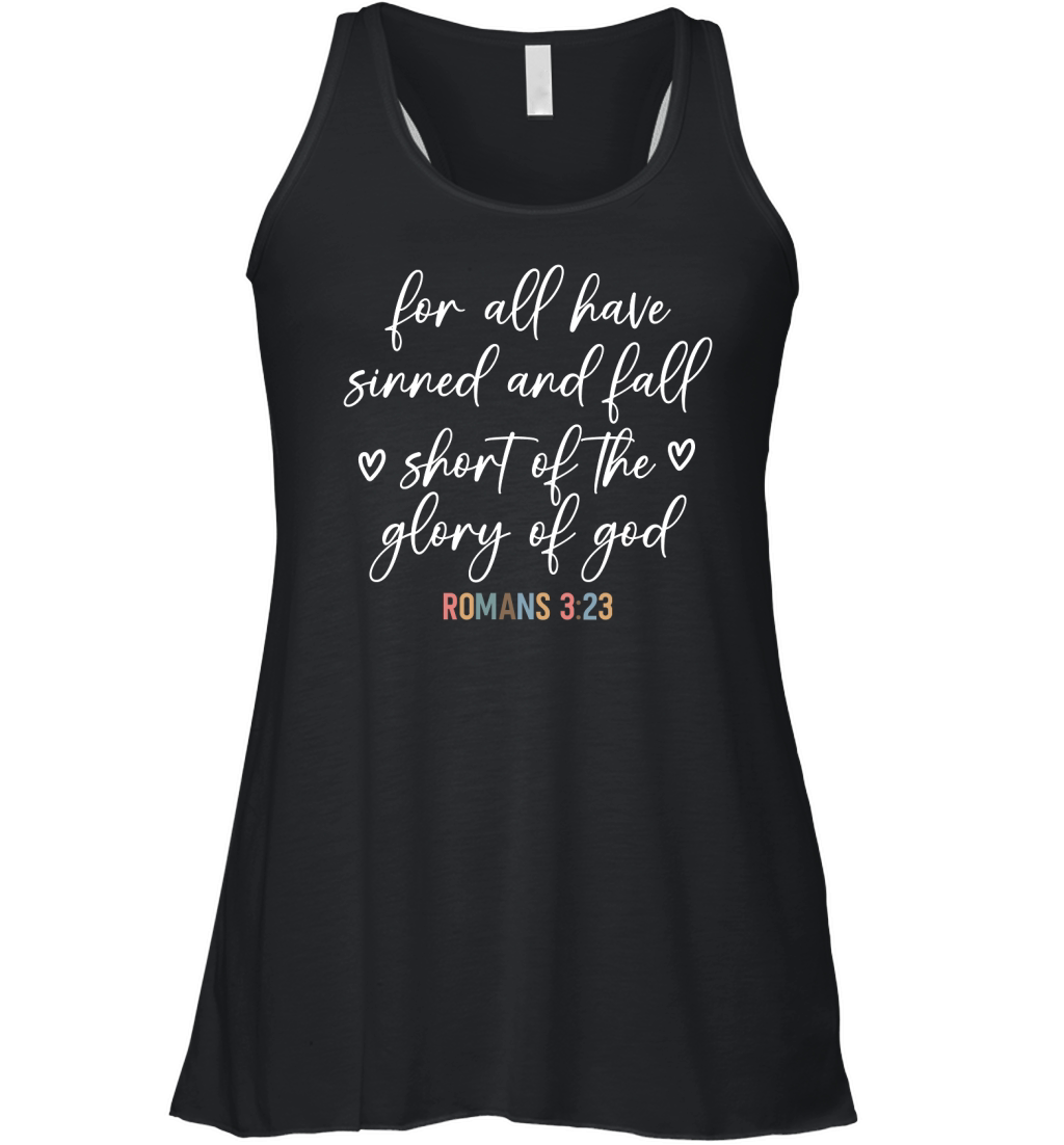 For all have sinned and fall shont of the glory of god Women's Flowy Tank Top