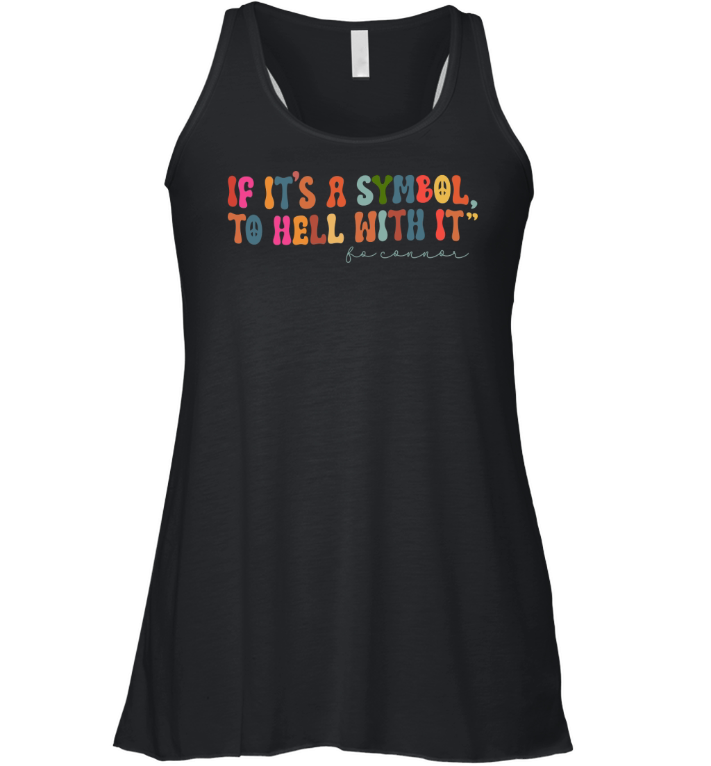 if its a symbol to hell with it,   FO connor Women's Flowy Tank Top