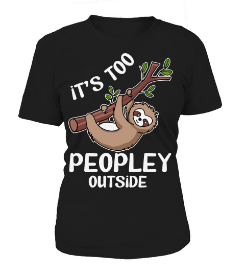 A220315 03 Introverts Sloth Its Too Peopley Outside Women's T-Shirt