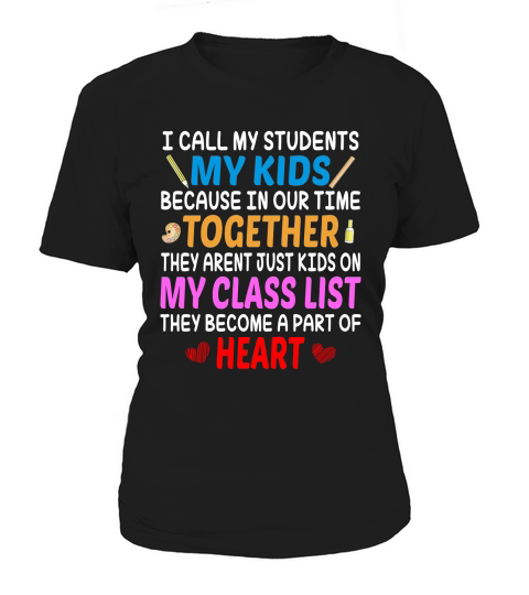 All My Student My Kids Because In Our Time Together They Arent Just Kids On My Class List Women's T-Shirt