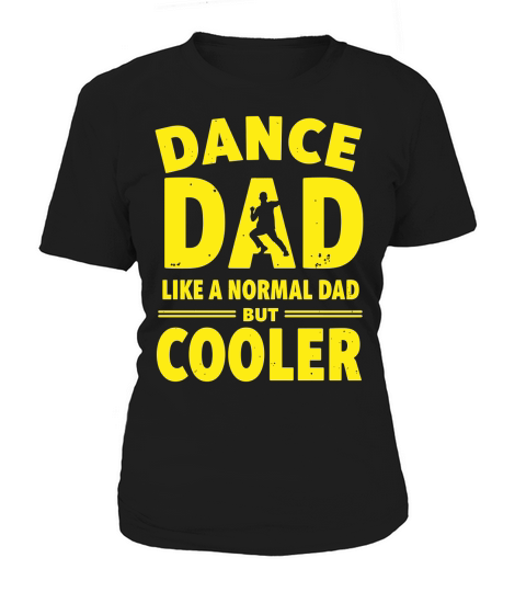 Dance dad like a normal dad but cooler Women's T-Shirt