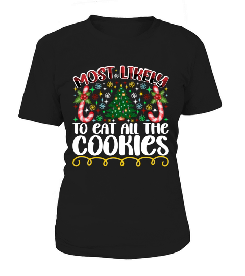 Most Likely To Eat All The Cookies Women's T-Shirt