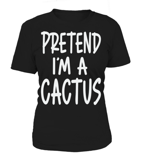 PRETEND IM A CACTUS Women's T-Shirt