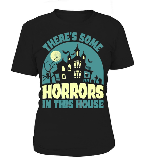 Theres Some Horrors In This House Women's T-Shirt