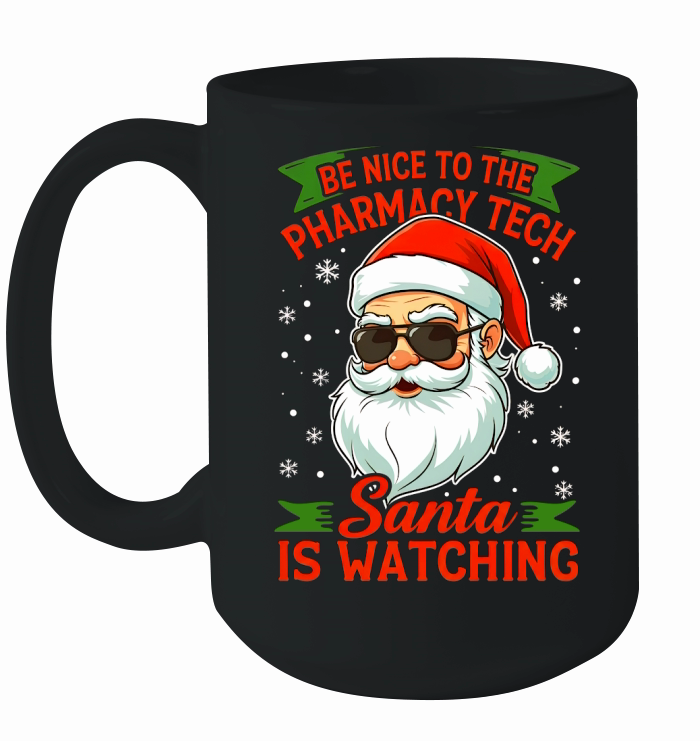 Be Nice To The Pharmacy tech santa Is Watching 02 Ceramic Mug