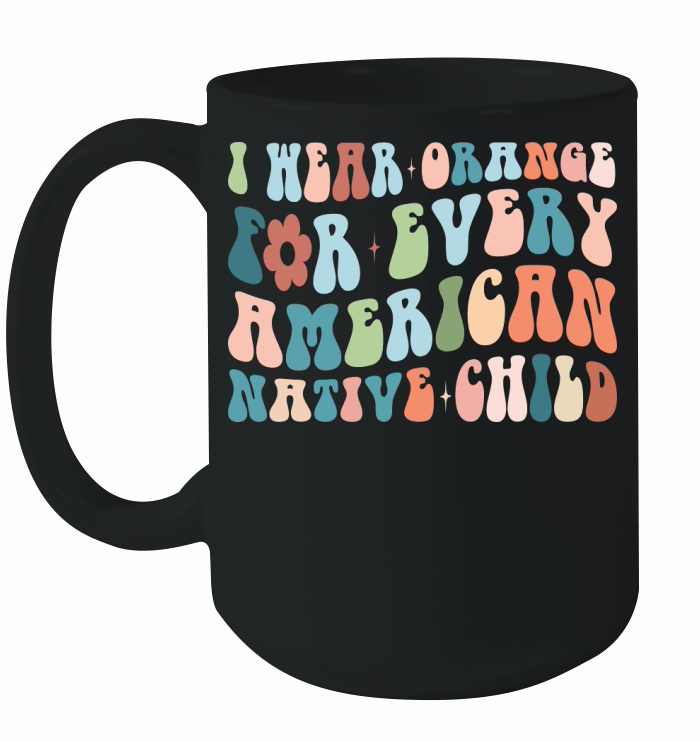 I Wear Orange For Every American Native Child Ceramic Mug